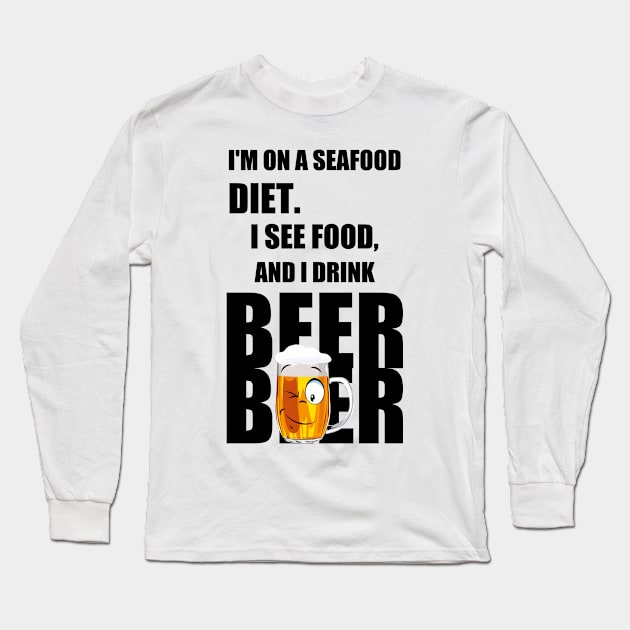 I'm on a seafood diet. I see food, and I drink beer Long Sleeve T-Shirt by Double You Store